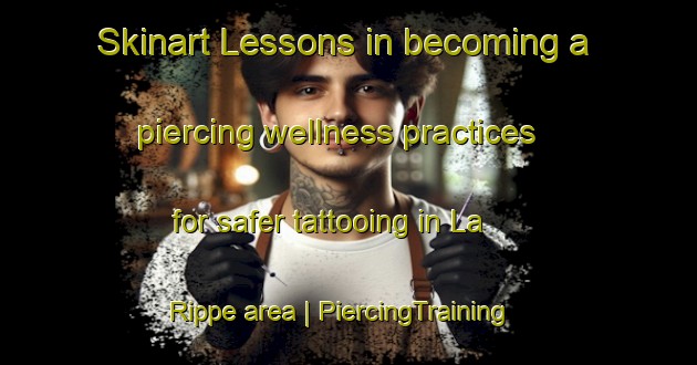 Skinart Lessons in becoming a piercing wellness practices for safer tattooing in La Rippe area | PiercingTraining | PiercingClasses | SkinartTraining-Switzerland